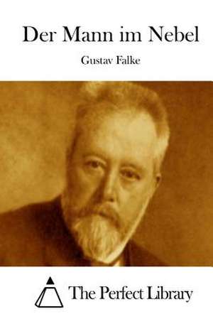 Der Mann Im Nebel de Gustav Falke