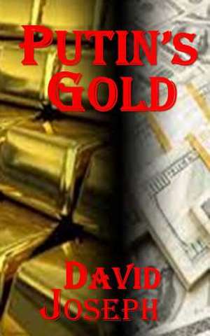 Putin's Gold (Korea Trilogy Book Three) de David Joseph