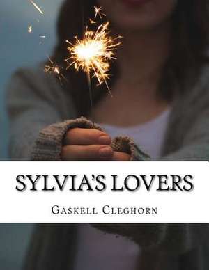 Sylvia's Lovers de Gaskell Elizabeth Cleghorn