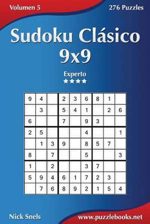 Sudoku Clasico 9x9 - Experto - Volumen 5 - 276 Puzzles de Nick Snels