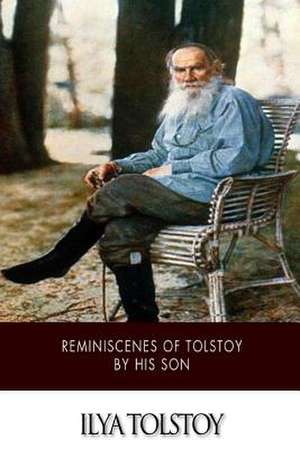 Reminiscences of Tolstoy by His Son de Ilya Tolstoy