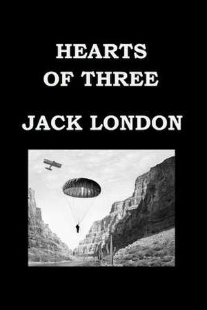 Hearts of Three by Jack London de Jack London