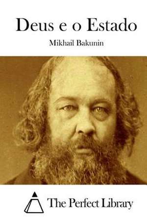 Deus E O Estado de Mikhail Aleksandrovich Bakunin