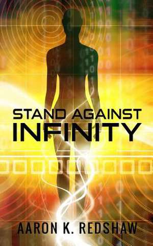 Stand Against Infinity de Aaron K. Redshaw