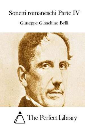 Sonetti Romaneschi Parte IV de Giuseppe Gioachino Belli