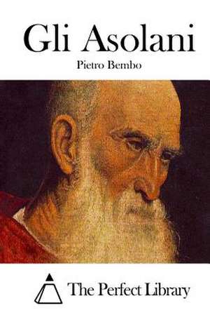 Gli Asolani de Pietro Bembo