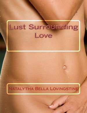 Lust Surrounding Love de Natalytha Bella Lovingstine