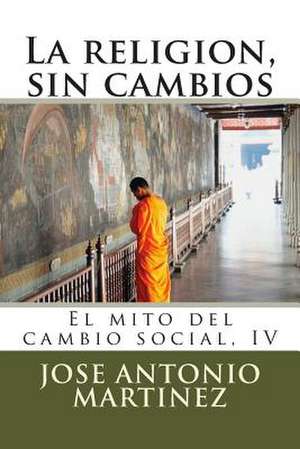 La Religion, Sin Cambios de Jose Antonio Martinez