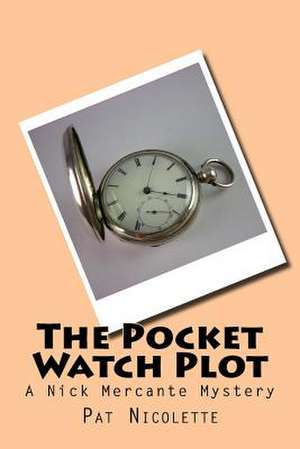 The Pocket Watch Plot de Pat Nicolette