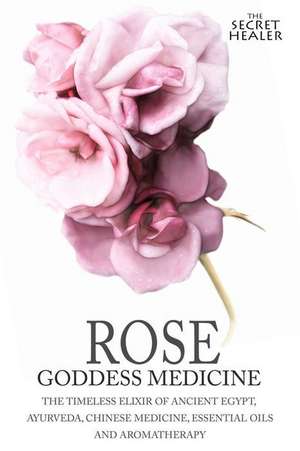 Rose - Goddess Medicine de Elizabeth Ashley