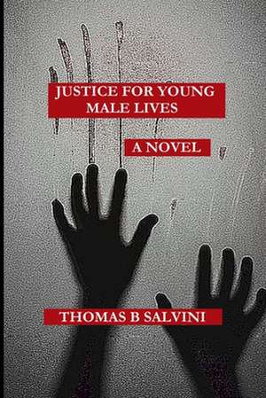 Justice for Young Male Lives de Thomas B. Salvini