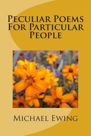 Peculiar Poems for Particular People de Michael Ewing