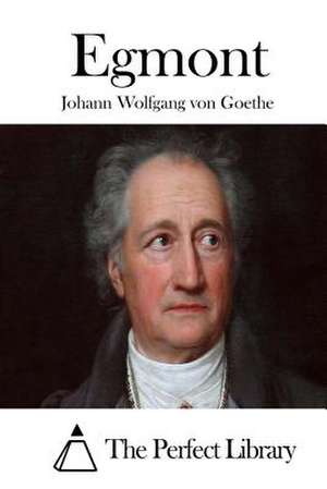 Egmont de Johann Wolfgang Von Goethe