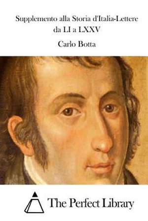 Supplemento Alla Storia D'Italia-Lettere Da Li a LXXV de Carlo Botta