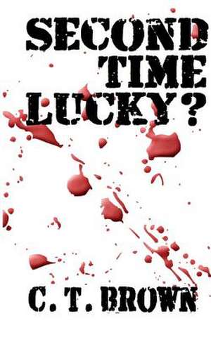 Second Time Lucky? de C. T. Brown