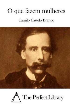 O Que Fazem Mulheres de Camilo Castelo Branco