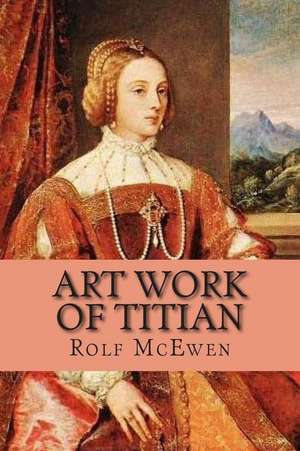 Art Work of Titian de Rolf McEwen