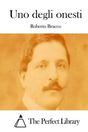 Uno Degli Onesti de Roberto Bracco