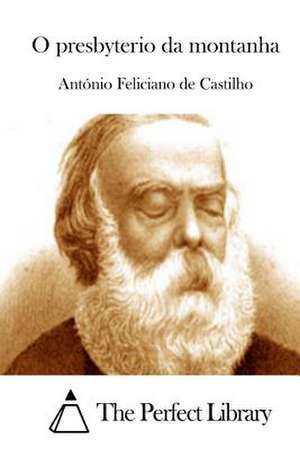 O Presbyterio Da Montanha de Antonio Feliciano De Castilho