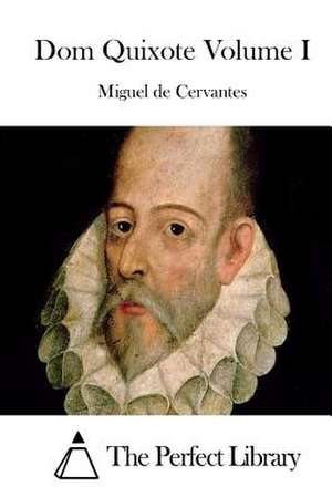 Dom Quixote Volume I de Miguel De Cervantes