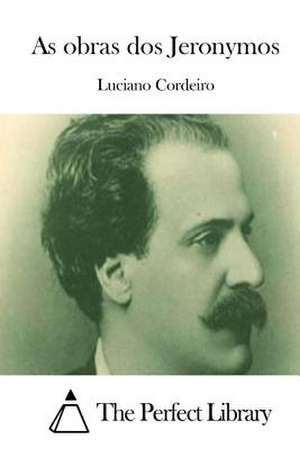 As Obras DOS Jeronymos de Luciano Cordeiro