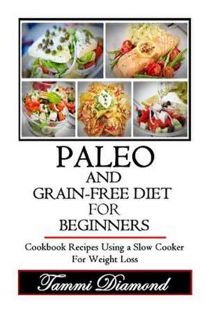 Paleo and Grain-Free Diet for Beginners de Tammi Diamond