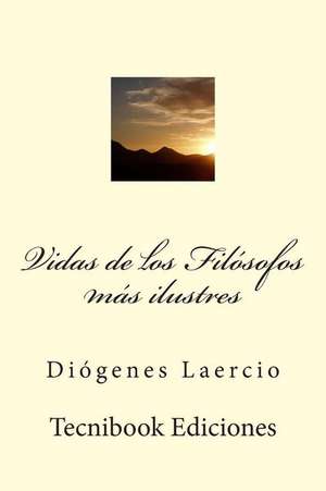 Vidas de Los Filosofos Mas Ilustres de Diogenes Laercio