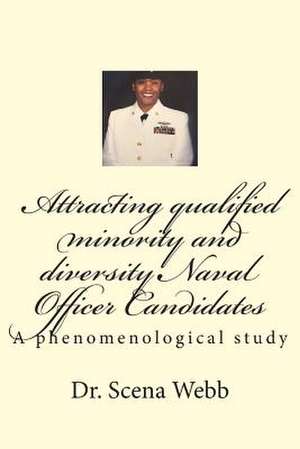 Attracting Qualified Minority and Diversity Naval Officer Candidates de Dr Scena B. Webb