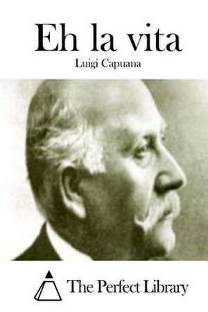 Eh La Vita de Luigi Capuana