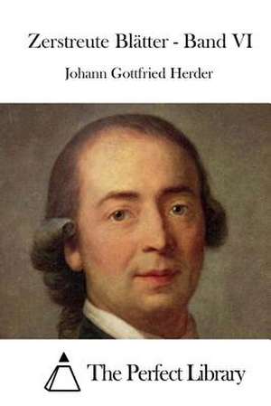 Zerstreute Blatter - Band VI de Johann Gottfried Herder