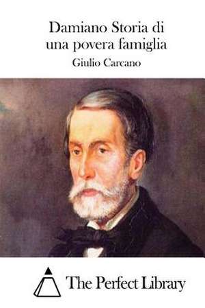 Damiano Storia Di Una Povera Famiglia de Giulio Carcano