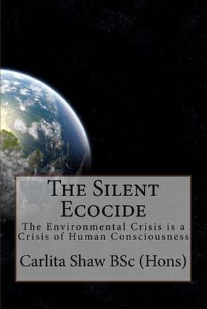 The Silent Ecocide de MS Carlita Shaw