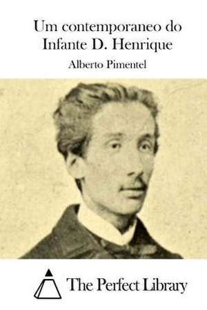 Um Contemporaneo Do Infante D. Henrique de Alberto Pimentel