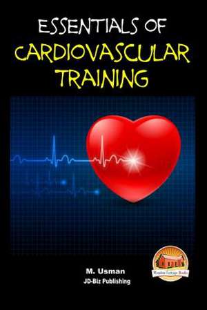 Essentials of Cardiovascular Training de M. Usman