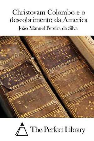 Christovam Colombo E O Descobrimento Da America de Silva, Joao Manuel Pereira Da