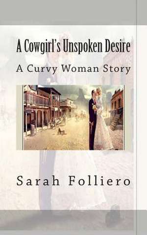 A Cowgirl's Unspoken Desire de Sarah Folliero