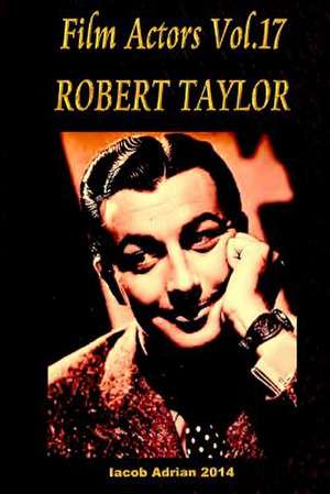 Film Actors Vol.17 Robert Taylor de Iacob Adrian