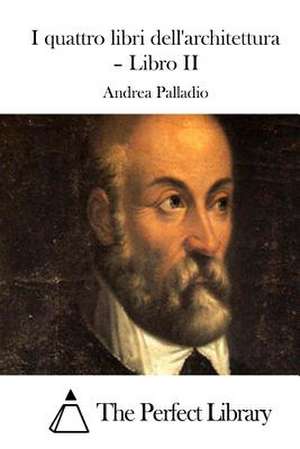 I Quattro Libri Dell'architettura - Libro II de Andrea Palladio