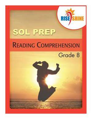 Rise & Shine Sol Prep Grade 8 Reading Comprehension de Jonathan D. Kantrowitz