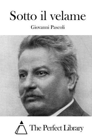 Sotto Il Velame de Giovanni Pascoli