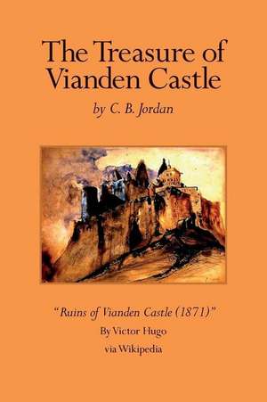 The Treasure of Vianden Castle de C. B. Jordan