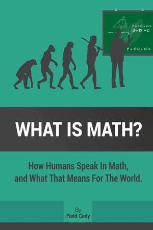 What Is Math? de Field Cady