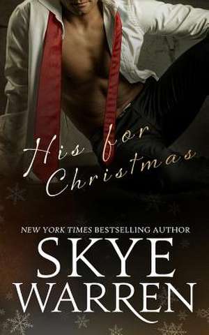 His for Christmas de Skye Warren