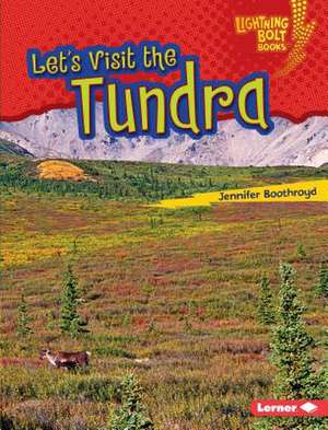 Let's Visit the Tundra de Jennifer Boothroyd