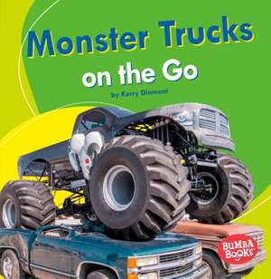 Monster Trucks on the Go de Kerry Dinmont