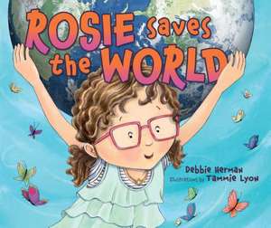 Rosie Saves the World Rosie Saves the World de Debbie Herman