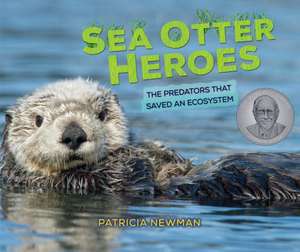 Sea Otter Heroes de Patricia Newman