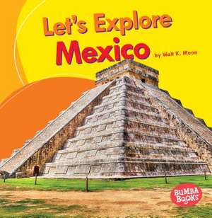 Let's Explore Mexico de Walt K Moon