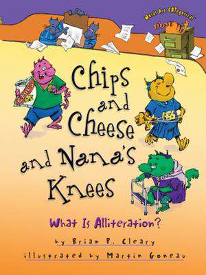 Chips and Cheese and Nana's Knees de Brian P. Cleary