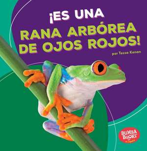 Es Una Rana Arborea de Ojos Rojos! (It's a Red-Eyed Tree Frog!) de Tessa Kenan